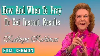 Kathryn Kuhlman  - How And When To Pray To Get Instant Results