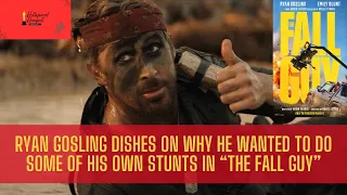 Ryan Gosling Dishes on Why he Wanted to do Some of His Own Stunts in "The Fall Guy"