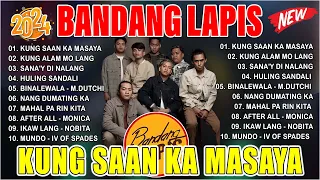 BANDANG LAPIS Best Songs on Wish 107.5 Playlist 2024 | KUNG SAAN KA MASAYA, SANA'Y DI NALANG...