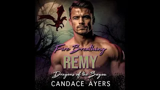 FIRE BREATHING REMY (Book#4 in the DRAGONS OF THE BAYOU series) Shifter Romance Audiobook