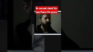 Be warned about the new Padre Pio movie