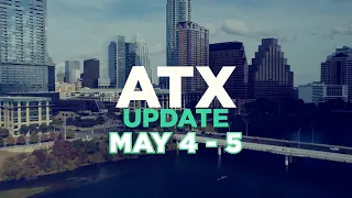 ATX Update May 4 - 5