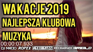 WAKACJE 2019 - NAJLEPSZA KLUBOWA MUZYKA pres. DJ MAT3O & ROPEX & NEXXBEATZZ & ReCharged & Greg_D