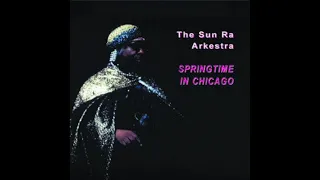 The Sun Ra Arkestra - Springtime In Chicago
