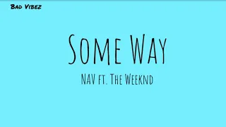 NAV - Some Way (Lyrics) ft. The Weeknd