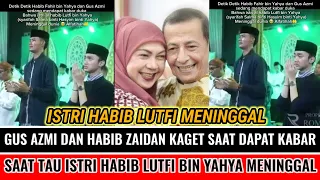 ISTRI HABIB LUTFI BIN YAHYA MENINGGAL DUNIA , NENEK HABIB ZAIDAN BIN YAHYA MENINGGAL !!!!