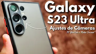 CONFIGURAÇÕES DE CAMERA para o SAMSUNG GALAXY S23 ULTRA!