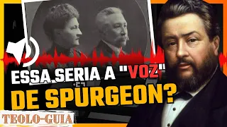 A VOZ DE CHARLES SPURGEON? CURIOSIDADE SOBRE O PRINCIPE DOS PREGADORES