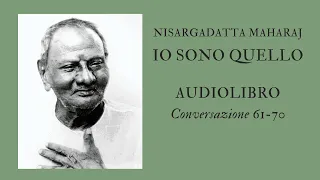 Sri Nisargadatta Maharaj - Io sono Quello 61-70 - Audiolibro