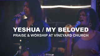 Yeshua | My Beloved (Live Praise & Worship session)