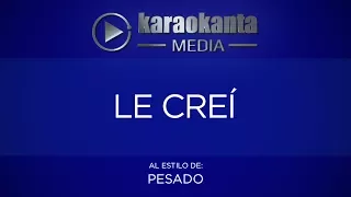 Karaokanta - Pesado - Le creí