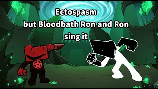 FNF - Ectospasm but Bloodbath Ron and Ron sing it