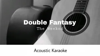 The Weeknd - Double Fantasy (Acoustic Karaoke)