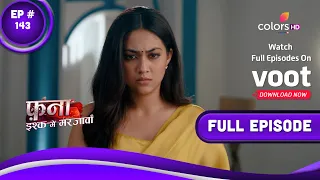 Fanaa - Ishq Mein Marjawan | फना - इश्क में मरजावां | Episode 143 | 17 August 2022