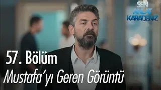 Mustafa'yı geren görüntü - Sen Anlat Karadeniz 57. Bölüm