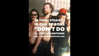 "38 Years Straight in Cali Prisons - "..DON'T DO IT...THEY ARE WATCHING.." PART 11