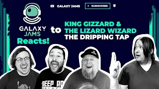 King Gizzard And The Lizard Wizard - Dripping Tap | Galaxy Jams Reacts