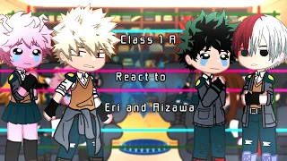 Class 1 A react to Eri and Aizawa [rush]