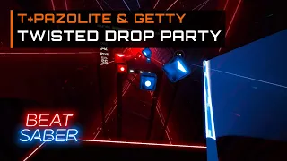 t+pazolite & Getty - Twisted Drop Party | 90.46% Expert Plus | Beat Saber