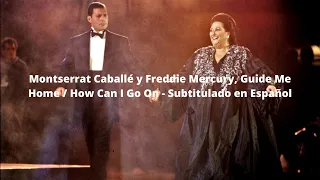 Montserrat Caballé y Freddie Mercury, Guide Me Home / How Can I Go On - Subtitulado en Español