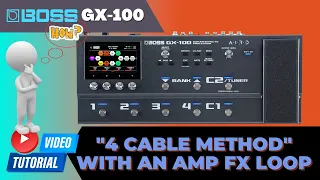 Set up the BOSS GX-100 4CM with an amp's effects loop | Use the Amp's Preamp OR the GX PreAmps!