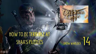 Baldur's Gate III Drow Warlock Playthrough 14 How To Be Terrible At Shar's Puzzles