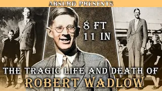 The Life And Death Of Robert Wadlow, Tallest Man That Ever Lived