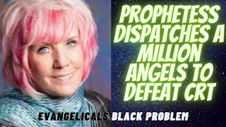 Prophetess Kat Kerr dispatched 1million angels to destroy critical race theory