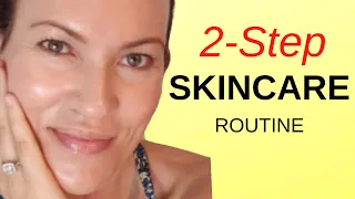 EASY SKINCARE ROUTINE A.M. & P.M. - ONLY 2 STEPS!!! For MATURE SKIN, BEGINNERS, ANTI-AGING, OVER 40