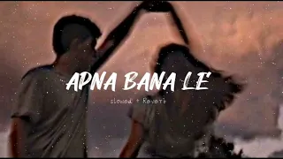Apna Bana Le (Slowed and Reverb)