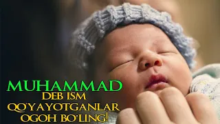 MUHAMMAD ISMINI QO'YUVCHI OTA-ONALAR ESHITING!!!