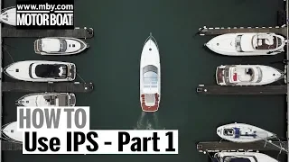 How To: Use IPS – Part 1 | Motor Boat & Yachting