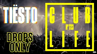 Tiësto [Drops Only] @ CLUBLIFE Podcast 723