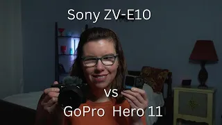 GoPro Hero 11 vs Sony ZV-E10 for Vlogging