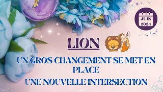 ♌ LION JUIN 2024 - Un gros changement se met en place. Une nouvelle intersection.