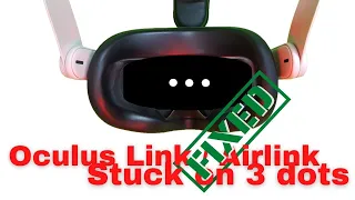 Fix Stuck on 3 dots using Oculus Link or Air Link - Meta Quest 2