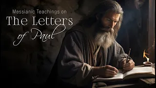 Messianic Teachings on the Letters of Paul | Episode 5
