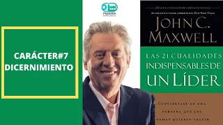 Carácter #7 Dicernimiento - Las 21 cualidades Indispensables de un líder John C. Maxwell