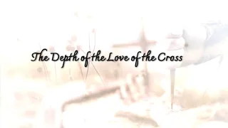 The Depth of the Love of the Cross | 十架愛的深度 | Christian | YMM Productions