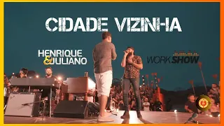 Cidade Vizinha - HENRIQUE e JULIANO - (AO VIVO)