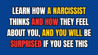 Learn how a narcissist thinks and how they feel about you, And You will be surprised if you see this