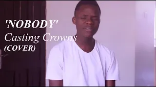 Casting Crowns - Nobody ft. Matthew West (Cover)