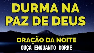 ORAÇÃO PARA DORMIR NA PAZ DE DEUS | OUÇA DORMINDO