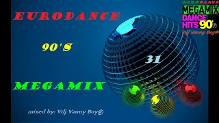 EURODANCE 90'S MEGAMIX - 31 - Dj Vanny Boy®