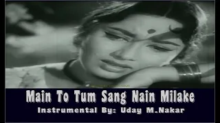 MAIN TO TUM SANG(INSTRUMENTAL) BY: UDAY M. NAKAR