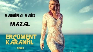 Samira Said - Mazal (Ercüment Karanfil Remix)