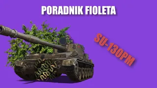 Poradnik fioleta - SU-130PM | World Of Tanks