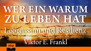 Wer ein Warum zu leben hat: Lebenssinn und Resilienz. Viktor Frankl. Hörbuch