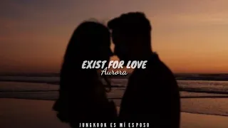 AURORA- Exist for love (traducida al español) ♡