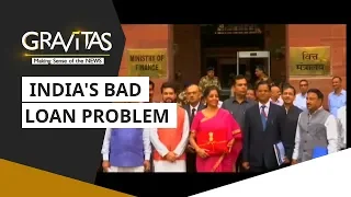 Gravitas: India's bad loan problem